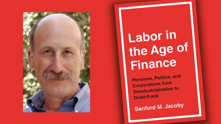 “New Book by Jacoby Focuses on Labor in Age of Finance”